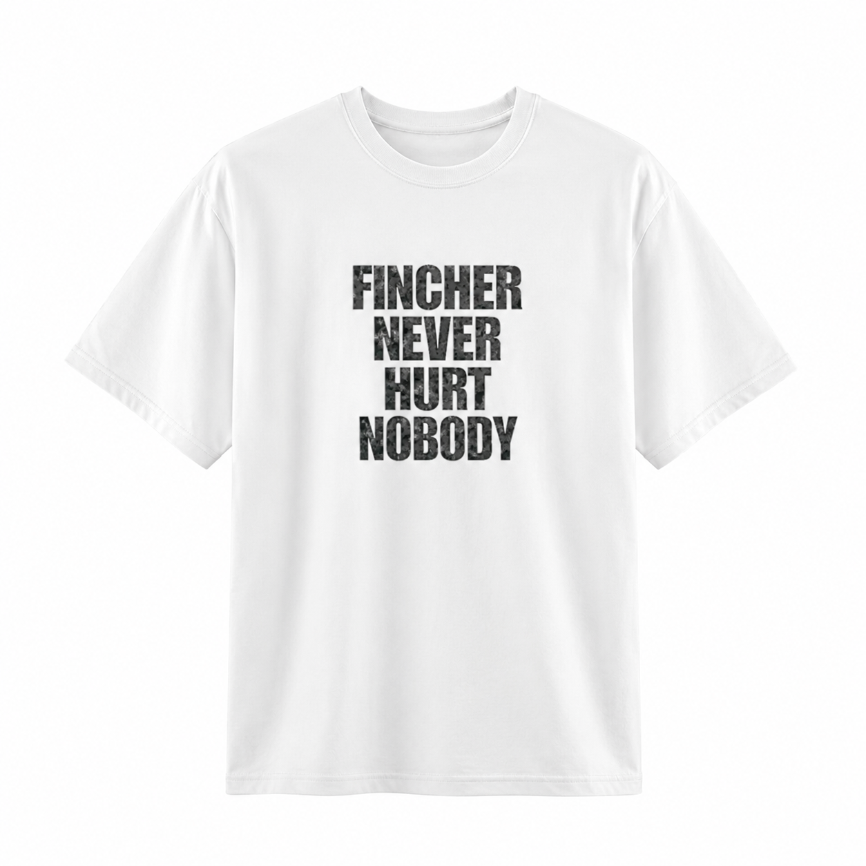 T-shirt Fincher Never Hurt Nobody